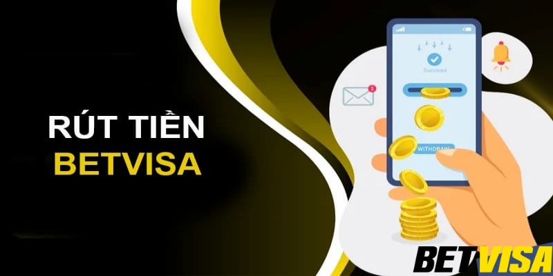 Hướng dẫn chi tiết cách rút tiền tại Betvisa